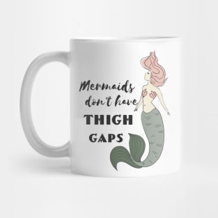 Mermaids Don't Have Thigh Gaps Mug